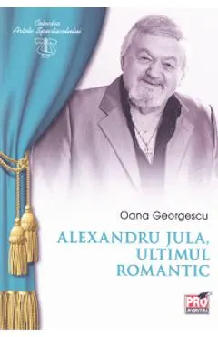 Alexandru Jula, ultimul romantic