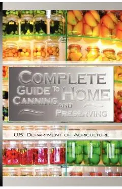 Complete Guide to Home Canning and Preserving