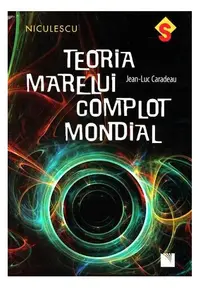 Teoria marelui complot mondial - Paperback brosat - Jean-Luc Caradeau