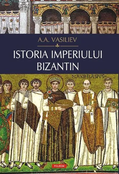 Istoria Imperiului bizantin - Hardcover - Alexander Alexandrovich Vasiliev