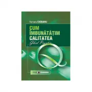 Cum imbunatatim calitatea. Ghid practic