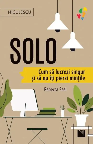Solo. Cum să lucrezi singur și să nu îți pierzi mințile - Paperback - Rebecca Seal