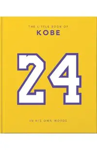 The Little Book of Kobe: In His Own Words-The Wisdom of a King of Sport, Business and Charity