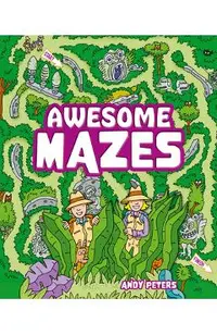 Awesome Mazes: Over 200 Incredible Puzzles to Navigate!
