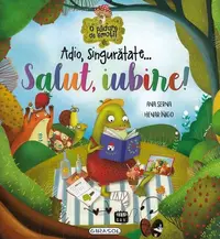 Adio, singurătate... Salut, iubire! - Hardcover - Ana Serna, Henar Inigo