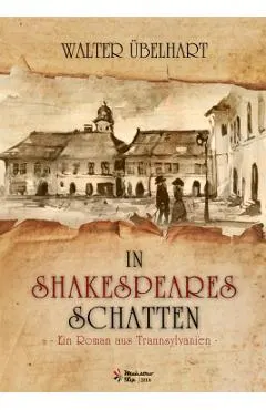 In Shakespeares Schatten - Ein roman aus Transsylvanien