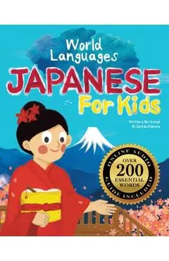 Japanese for Kids - A World Languages Picture Book: Learn basic Japanese words, phrases, and culture with a cheerful guide from Japan!