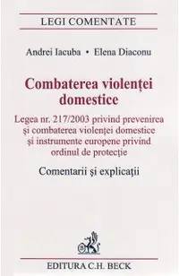 Combaterea violentei domestice. Comentarii si explicatii