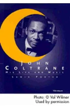 John Coltrane: His Life and Music