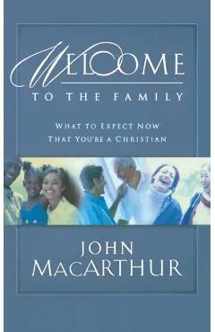 Welcome to the Family: What to Expect Now That You're a Christian