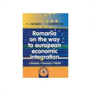 Romania on the way to European economic integration: premises, processes, policies