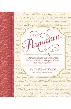 Persuasion: The Complete Novel, Featuring the Characters' Letters and Papers, Written and Folded by Hand