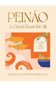 Peináo: A Greek Feast for All: Recipes to Feed Hungry Guests