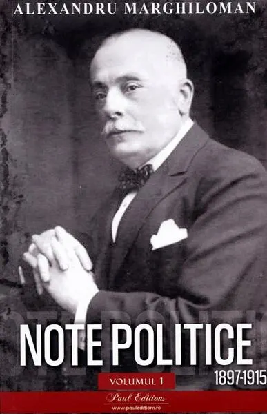 Note politice (Vol. 1: 1897-1915) - Paperback brosat - Alexandru Marghiloman