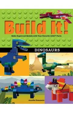 Build It! Dinosaurs: Make Supercool Models with Your Favorite Lego(r) Parts