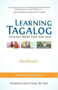 Learning Tagalog - Fluency Made Fast and Easy - Workbook 1 (Book 3 of 7)