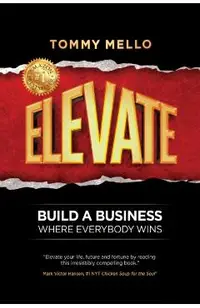 Elevate: Build a Business Where Everybody Wins