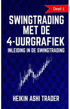 Swingtrading met de 4-uurgrafiek 1: Deel 1: inleiding in de swingtrading