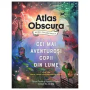 Atlas Obscura: ghidul exploratorului pentru cei mai aventurosi copii din lume