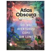 Atlas Obscura: ghidul exploratorului pentru cei mai aventurosi copii din lume