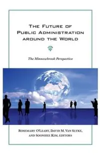 The Future of Public Administration Around the World: The Minnowbrook Perspective