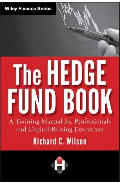 The Hedge Fund Book: A Training Manual for Professionals and Capital-Raising Executives