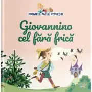 Primele mele povesti. Giovannino cel fara frica