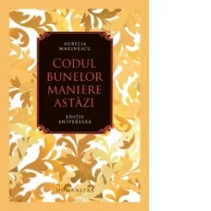 Codul bunelor maniere astazi. Editie aniversara