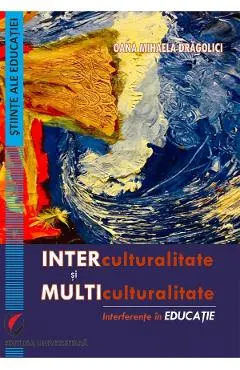 Interculturalitate si multiculturalitate. Interferente in educatie