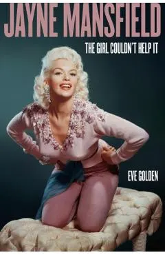 Jayne Mansfield: The Girl Couldn't Help It