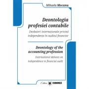 Deontologia profesiei contabile. Dezbateri internationale privind independenta in auditul financiar
