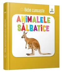 Animalele sălbatice. Bebe cunoaște - Board book - ***