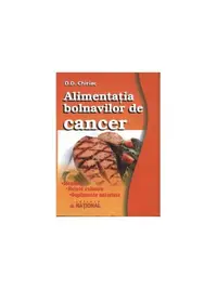 Alimentaţia bolnavilor de cancer - Paperback brosat - D.D. Chiriac
