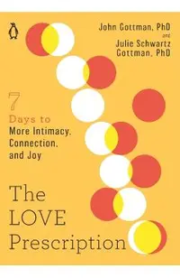 The Love Prescription: Seven Days to More Intimacy, Connection, and Joy