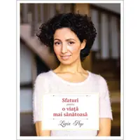 Sfaturi pentru o viata mai sanatoasa - editia a II-a, revizuita si adaugita