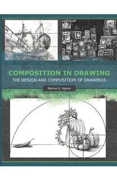 Composition in Drawing: The Design and Composition of Drawings