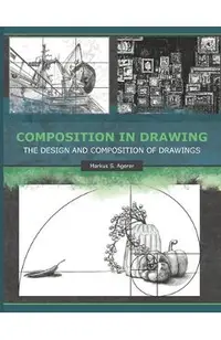 Composition in Drawing: The Design and Composition of Drawings