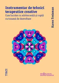 Instrumentar de tehnici terapeutice creative - Paperback brosat - Karen Treisman