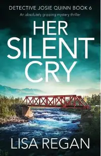 Her Silent Cry: An absolutely gripping mystery thriller