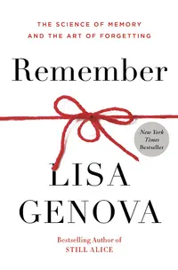 Remember: The Science of Memory and the Art of Forgetting