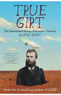 True Girt: The Unauthorised History of Australia