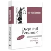 Drept civil. Persoanele. Probele. Prescriptia. Editia a 2-a, revazuta si adaugita