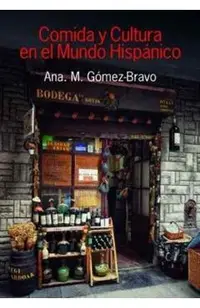 Comida Y Cultura En El Mundo Hispanico (Food and Culture in the Hispanic World)