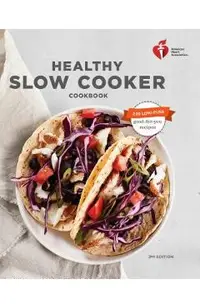 American Heart Association Healthy Slow Cooker Cookbook, Second Edition