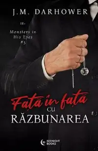 Fata in fata cu razbunarea. Seria Monster in His Eyes Vol.3