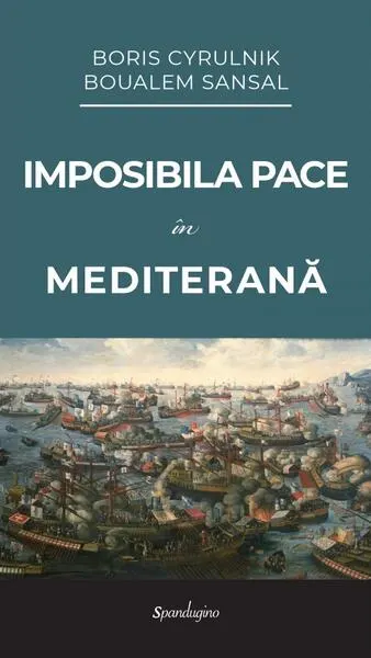 Imposibila pace în Mediterană - Paperback brosat - Boris Cyrulnik, Boualem Sansal