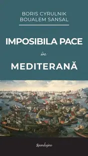 Imposibila pace în Mediterană - Paperback brosat - Boris Cyrulnik, Boualem Sansal
