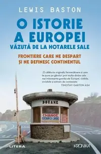 O istorie a Europei văzută de la hotarele sale - Paperback brosat - Lewis Baston