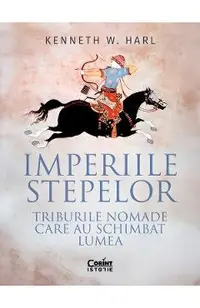 eBook Imperiile stepelor. Triburile nomade care au schimbat lumea