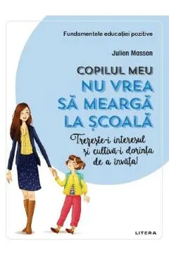 Copilul meu nu vrea sa mearga la scoala